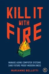 Book cover of Kill It with Fire by Marianne Bellotti