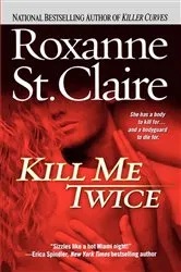 Book cover of Kill Me Twice by Roxanne St. Claire