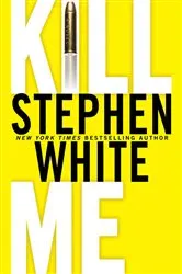 Book cover of Kill Me by Stephen White