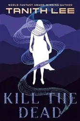 Book cover of Kill the Dead by Tanith Lee