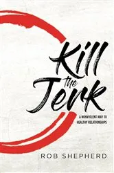 Book cover of Kill The Jerk by Rob Shepherd