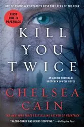 Book cover of Kill You Twice by Chelsea Cain