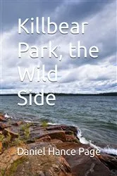 Book cover of Killbear Park; The Wild Side by Daniel Hance Page