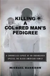 Book cover of Killing a Colored Man's Pedigree by Michael Harrison
