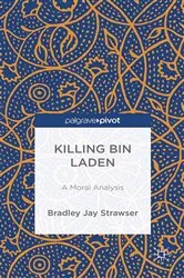Book cover of Killing bin Laden: A Moral Analysis by B. Strawser