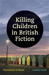 Book cover of Killing Children in British Fiction by Dominic Dean