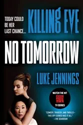 Book cover of Killing Eve: No Tomorrow by Luke Jennings