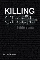 Book cover of Killing the Church by Dr. Jeff Parker