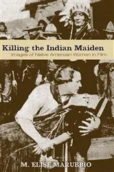 Book cover of Killing the Indian Maiden by M. Elise Marubbio