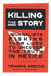 Book cover of Killing the Story by Témoris Grecko
