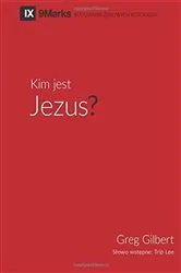 Book cover of Kim jest Jezus? (Who is Jesus?) (Polish) by Greg Gilbert