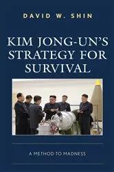 Book cover of Kim Jong-un's Strategy for Survival by David W. Shin