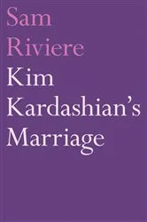 Book cover of Kim Kardashian's Marriage by Sam Riviere