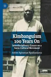 Book cover of Kimbanguism 100 Years On by Adrien Nginamau Ngudiankama