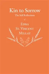 Book cover of Kin to Sorrow - The Self Reflections of Edna St. Vincent Millay by Edna St. Vincent Millay