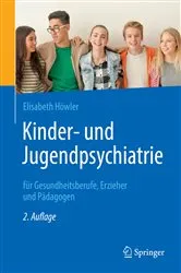 Book cover of Kinder- und Jugendpsychiatrie für Gesundheitsberufe, Erzieher und Pädagogen (2nd ed.) by Elisabeth Höwler