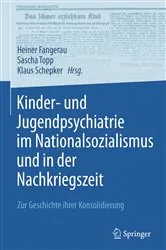 Book cover of Kinder- und Jugendpsychiatrie im Nationalsozialismus und in der Nachkriegszeit by Heiner Fangerau
