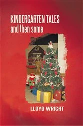 Book cover of Kindergarten Tales and Then Some by Lloyd Wright