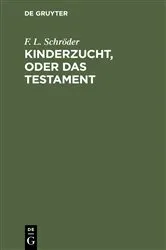 Book cover of Kinderzucht, oder Das Testament by F. L. Schröder