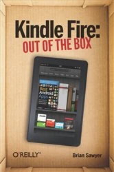Book cover of Kindle Fire: Out of the Box by Brian Sawyer