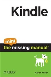 Book cover of Kindle: The Mini Missing Manual by Aaron Miller