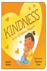 Book cover of Kindness Is a Golden Heart by Jessica Kluthe
