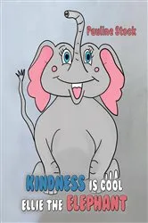 Book cover of Kindness is Cool - Ellie the Elephant by Pauline Stock