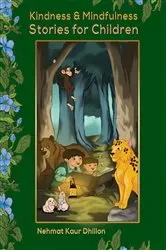 Book cover of Kindness & Mindfulness Stories for Children by Nehmat Kaur Dhillon