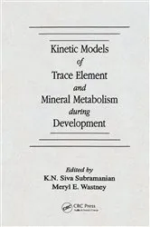 Book cover of Kinetic Models of Trace Element and Mineral Metabolism During Development by K. N. Siva Subramanian