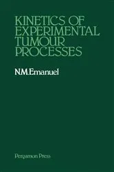 Book cover of Kinetics of Experimental Tumour Processes by N. M. Emanuel