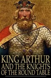Book cover of King Arthur and the Knights of the Round Table by Rupert S. Holland