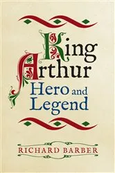 Book cover of King Arthur: Hero and Legend by Richard Barber