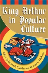 Book cover of King Arthur in Popular Culture by Elizabeth S. Sklar