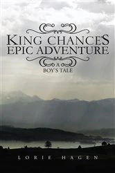 Book cover of King Chance’S Epic Adventure by Lorie Hagen