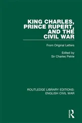 Book cover of King Charles, Prince Rupert and the Civil War by Charles Petrie