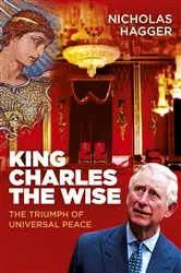 Book cover of King Charles the Wise by Nicholas Hagger