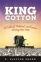 Book cover of King Cotton in Modern America by D. Clayton Brown