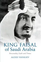 Book cover of King Faisal of Saudi Arabia by Alexei Vassiliev