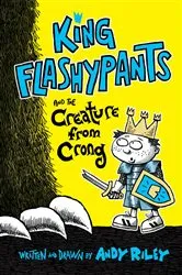 Book cover of King Flashypants and the Creature from Crong by Andy Riley