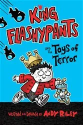 Book cover of King Flashypants and the Toys of Terror by Andy Riley