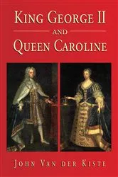 Book cover of King George II and Queen Caroline by John Kiste