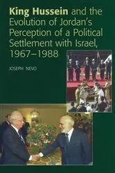 Book cover of King Hussein and the Evolution of Jordan's Perception of a Political Settlement with Israel, 1967-1988 by Joseph Nevo