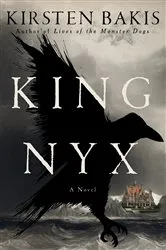 Book cover of King Nyx: A Novel by Kirsten Bakis