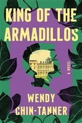 Book cover of King of the Armadillos by Wendy Chin-Tanner