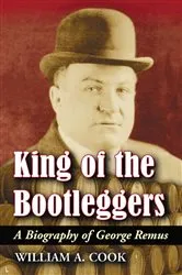 Book cover of King of the Bootleggers by William A. Cook