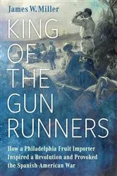 Book cover of King of the Gunrunners by James W. Miller