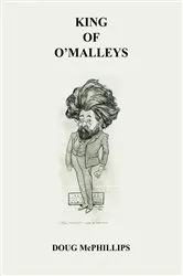 Book cover of King of The O' Malley by DOUG McPHILLIPS