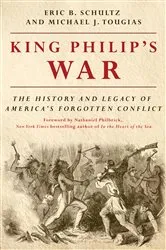 Book cover of King Philip's War: The History and Legacy of America's Forgotten Conflict (Revised Edition) by Eric B. Schultz