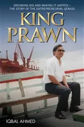 Book cover of King Prawn - Dreaming Big and Making It Happen: The Story of the Entreprenurial Genius by Iqbal Ahmed