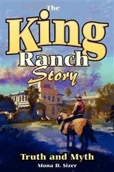 Book cover of King Ranch Story by Mona D. Sizer
